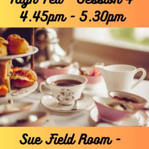 High Tea Session 4 4.45pm-5.30pm